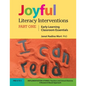 Joyful Literacy Interventions: PART ONE Early Learning Classroom Essentials - Paperback