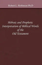 Hebraic and Prophetic Interpretation of Biblical Words of the Old Testament - Paperback