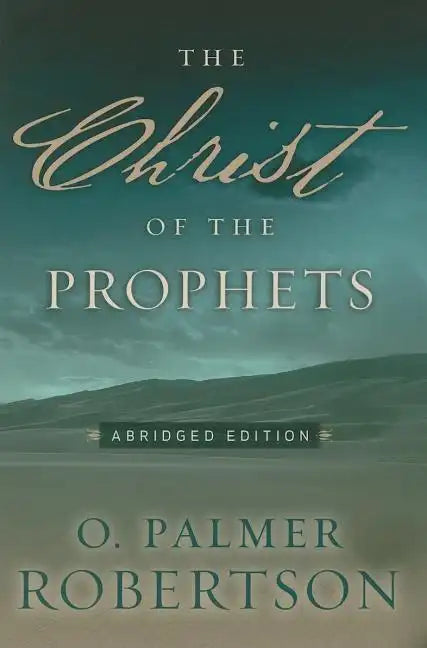 The Christ of the Prophets: Abridged Edition - Paperback