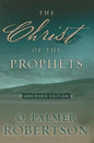The Christ of the Prophets: Abridged Edition - Paperback