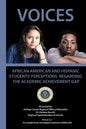 Voices: African American and Hispanic Students' Perceptions Regarding the Academic Achievement Gap - Paperback