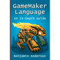 GameMaker Language: An In-Depth Guide [Soft Cover] - Paperback