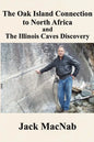 The Oak Island Connection to North Africa & the Illinois Caves Discovery - Paperback