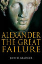 Alexander the Great Failure: The Collapse of the Macedonian Empire - Paperback
