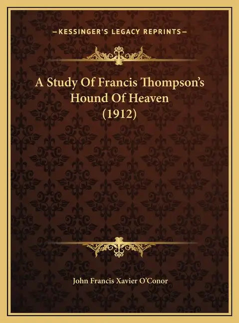 A Study Of Francis Thompson's Hound Of Heaven (1912) - Hardcover