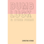 Dumb Luck & Other Poems - Paperback