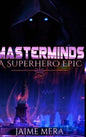 Masterminds, A Superhero Epic - Hardcover