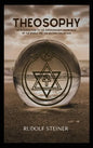 Theosophy: An Introduction to the Supersensible Knowledge of the World and the Destination of Man - Hardcover