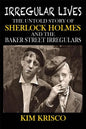 Irregular Lives: The Untold Story of Sherlock Holmes and the Baker Street Irregulars - Paperback