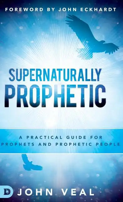 Supernaturally Prophetic - Hardcover