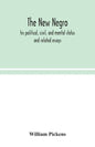 The new Negro: his political, civil, and mental status; and related essays - Paperback