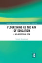 Flourishing as the Aim of Education: A Neo-Aristotelian View - Paperback