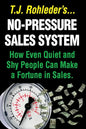 No-Pressure Sales System: How Even Quiet and Shy People Can Make a Fortune in Sales. - Paperback