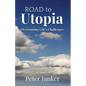 Road to Utopia: Overcoming Life's Challenges - Paperback