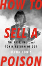 How to Sell a Poison: The Rise, Fall, and Toxic Return of DDT - Hardcover