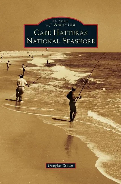Cape Hatteras National Seashore - Hardcover