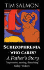 Schizophrenia - Who Cares?: A Father's Story - Paperback