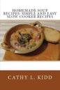 Homemade Soup Recipes: Simple and Easy Slow Cooker Recipes - Paperback