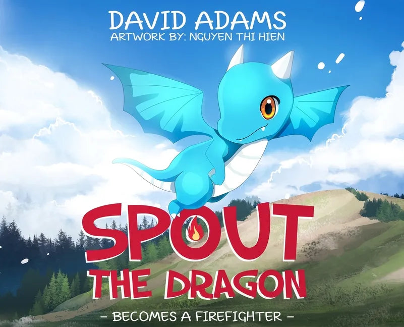Spout the Dragon Becomes a Firefighter - Hardcover