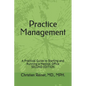 Practice Management: A Practical Guide to Starting and Running a Medical Office - Paperback