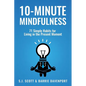 10-Minute Mindfulness: 71 Habits for Living in the Present Moment - Paperback