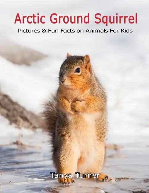 Arctic Ground Squirrel: Pictures and Fun Facts on Animals for Kids - Paperback