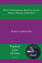 What Protestants Need to Know about Roman Catholics - Paperback