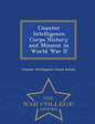 Counter Intelligence Corps History and Mission in World War II - War College Series - Paperback