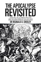 The Apocalypse Revisited: Unveiling the Alternate Realities and the Long Period of the Last Days - Paperback