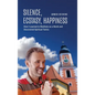 Silence, Ecstasy, Happiness: How I Learned to Meditate as a Monk and Discovered Spiritual Tantra - Hardcover