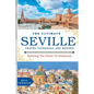 The Ultimate Seville Travel Guide 2023: Exploring The Heart Of Andalusia. - Paperback