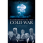 Economists in the Cold War: How a Handful of Economists Fought the Battle of Ideas - Hardcover