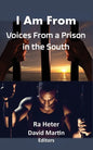 I Am From: Voices From a Prison in the South-Felon Poems/Prison Poems - Paperback
