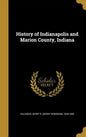 History of Indianapolis and Marion County, Indiana - Hardcover
