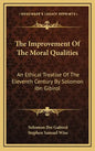 The Improvement of the Moral Qualities: An Ethical Treatise of the Eleventh Century by Solomon Ibn Gibirol - Hardcover