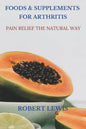 Foods and Supplements for Arthritis: Pain Relief the Natural Way - Paperback