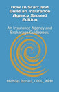 How to Start and Build an Insurance Agency. Edition 2: An Insurance Agency and Brokerage Guidebook. - Paperback