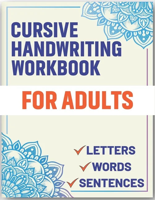 Cursive Handwriting Workbook for Adults: Cursive Handwriting Workbook Book for Adults to Learn & Practice Letters Words & Sentences - Paperback