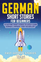 German Short Stories for Beginners: 10 Exciting Short Stories to Easily Learn German & Improve Your Vocabulary - Paperback