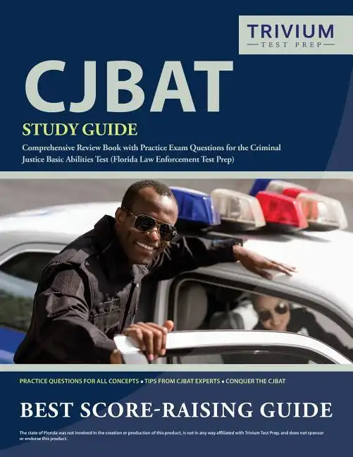 CJBAT Study Guide: Comprehensive Review Book with Practice Exam Questions for the Criminal Justice Basic Abilities Test (Florida Law Enforcement Test - Paperback