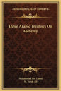 Three Arabic Treatises on Alchemy - Hardcover