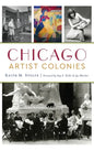 Chicago Artist Colonies - Hardcover