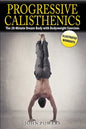 Progressive Calisthenics: The 20-Minute Dream Body with Bodyweight Exercises - Paperback