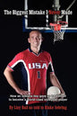 The Biggest Mistake I Never Made: How an Indiana boy gave up basketball to become a world-class volleyball player - Paperback
