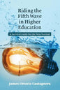 Riding the Fifth Wave in Higher Education: A Survival Guide for the New Normal - Hardcover