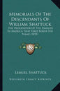 Memorials Of The Descendants Of William Shattuck: The Progenitor Of The Families In America That Have Borne His Name (1855) - Paperback