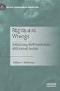 Rights and Wrongs: Rethinking the Foundations of Criminal Justice - Hardcover
