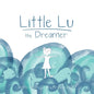 Little Lu the Dreamer: A Children's Book about Imagination and Dreams - Paperback