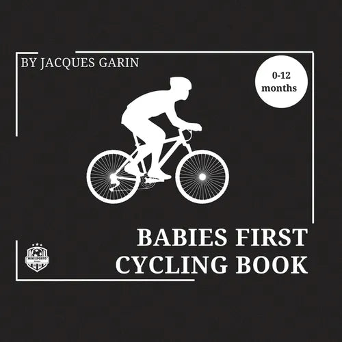 Baby's First Cycling Book: Black and White High Contrast Baby Book 0-12 Months on Cycling - Paperback