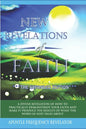 New Revelations Of Faith: How To Practically Exercise Your Faith And Make It Produce The Results Of What The Word Of God Talks About - Paperback